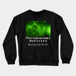 Pornanormal Activity Crewneck Sweatshirt